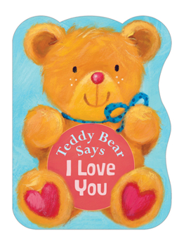 Board book Teddy Bear Says I Love You Book