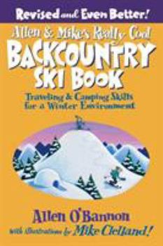 Paperback Allen & Mike's Really Cool Backcountry Ski Book, Revised and Even Better!: Traveling & Camping Skills For A Winter Environment Book