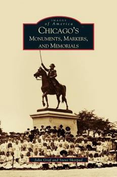 Chicago's Monuments, Markers and Memorials - Book  of the Images of America: Illinois