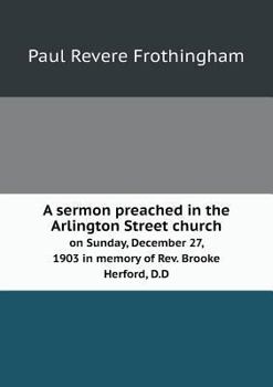Paperback A sermon preached in the Arlington Street church on Sunday, December 27, 1903 in memory of Rev. Brooke Herford, D.D Book