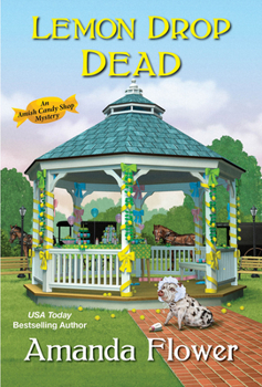 Lemon Drop Dead - Book #6 of the An Amish Candy Shop Mystery