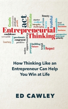 Hardcover Entrepreneurial Thinking: How Thinking Like an Entrepreneur Can Help You "Win at Life" Book