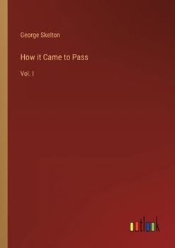 Paperback How it Came to Pass: Vol. I Book