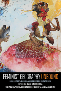 Paperback Feminist Geography Unbound: Discomfort, Bodies, and Prefigured Futures Book