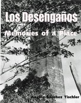 Paperback Los Desenganos: Memories of a Place Book