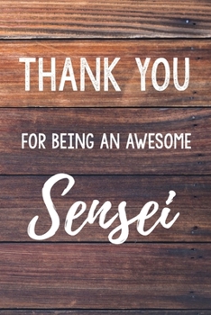 Paperback Thank You For Being An Awesome Sensei: 6x9" Lined Wood Notebook/Journal Gift Idea For Teachers, Martial Arts Senseis Book