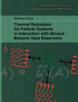 Paperback Thermal Relaxation for Particle Systems in Interaction with Several Bosonic Heat Reservoirs [German] Book