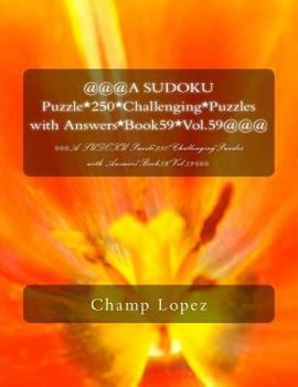 Paperback @@@A SUDOKU Puzzle*250*Challenging*Puzzles with Answers*Book59*Vol.59@@@: @@@A SUDOKU Puzzle*250*Challenging*Puzzles with Answers*Book59*Vol.59@@@ Book