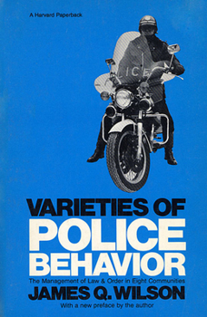 Paperback Varieties of Police Behavior: The Management of Law and Order in Eight Communities, with a New Preface by the Author Book