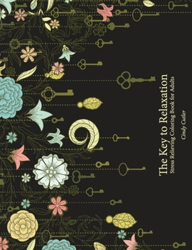 Paperback The Key to Relaxation: Stress Relieving Coloring Book for Adults Book