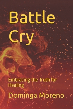 Paperback Battle Cry: Embracing the Truth for Healing Book