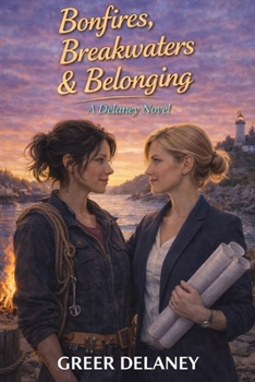 Paperback Bonfires, Breakwaters & Belonging: A Delaney Novel Book