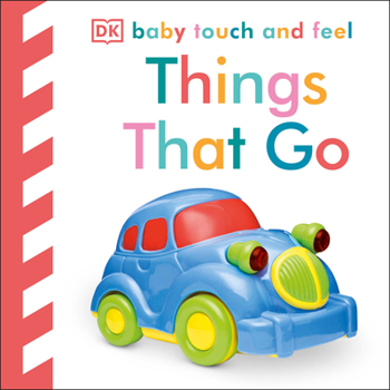 Baby Touch and Feel: Things That Go - Book  of the DK Baby Touch and Feel