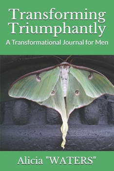 Paperback Transforming Triumphantly: A Transformational Journal for Men Book