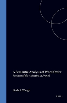 Hardcover Semantic Analysis of Word Order Position of the Adjective in French (Cornell Linguistic Contributions, Volume 1) Book