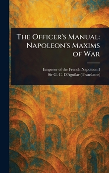 Hardcover The Officer's Manual: Napoleon's Maxims of War Book