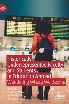 Hardcover Historically Underrepresented Faculty and Students in Education Abroad: Wandering Where We Belong Book