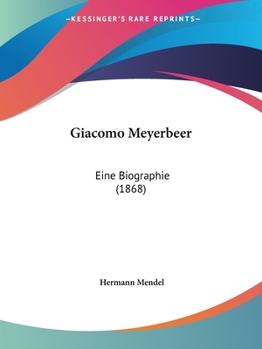 Giacomo Meyerbeer. Eine Biographie.
