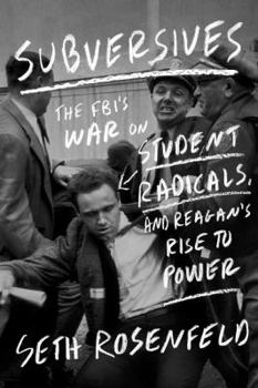 Hardcover Subversives: The FBI's War on Student Radicals, and Reagan's Rise to Power Book
