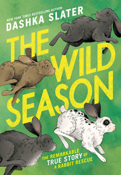 The Wild Season: The True Story of a Remarkable Rabbit Rescue