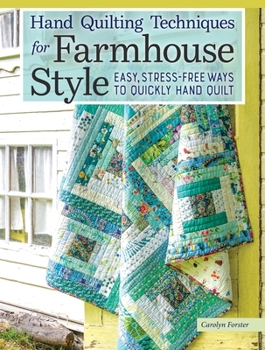 Paperback Hand Quilting Techniques for Farmhouse Style: Easy, Stress-Free Ways to Quickly Hand Quilt Book