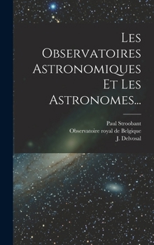 Hardcover Les Observatoires Astronomiques Et Les Astronomes... [French] Book