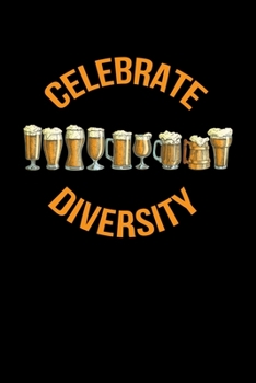 Celebrate Diversity Beer Lovers: "A Journal, Notepad, or Diary to write down your thoughts. - 120 Page - 6x9 - College Ruled Journal - Writing Book, Personal Writing Space, Doodle, Note, Sketchpad"