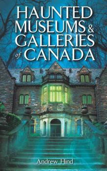Paperback Haunted Museums & Galleries of Canada Book