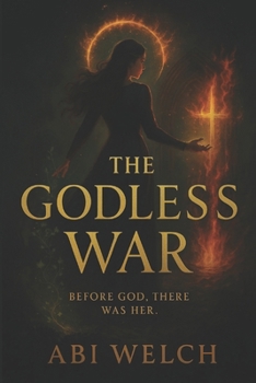 Paperback The Godless War: Before God, There was her. Book