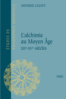 L'Alchimie Au Moyen Age: Xiie -Xve Siecles