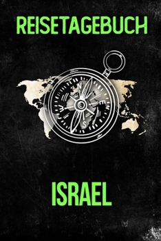 Reisetagebuch Israel: Reisejournal für den Urlaub - inkl. Packliste | Erinnerungsbuch für Sehenswürdigkeiten & Ausflüge | Notizbuch als Geschenk, Abschiedsgeschenk (German Edition)