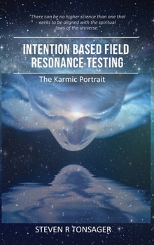 Hardcover Intention Based Field Resonance Testing: The Karmic Portrait Book