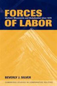 Forces of Labor: Workers' Movements and Globalization Since 1870 (Cambridge Studies in Comparative Politics) - Book  of the Cambridge Studies in Comparative Politics