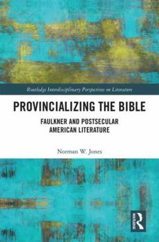 Hardcover Provincializing the Bible: Faulkner and Postsecular American Literature Book