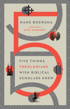 Paperback Five Things Theologians Wish Biblical Scholars Knew Book