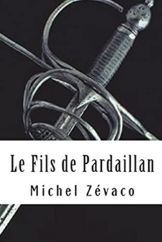 Le fils de Pardaillan - Book #7 of the Les Pardaillan