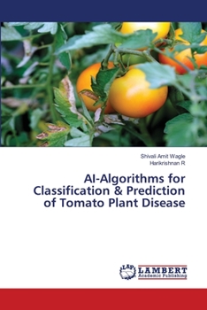 Paperback AI-Algorithms for Classification & Prediction of Tomato Plant Disease Book