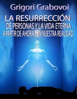 LA RESURRECCIÓN DE PERSONAS Y LA VIDA ETERNA A PARTIR DE AHORA SON NUESTRA REALIDAD
