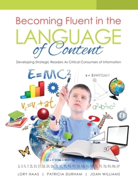 Paperback Becoming Fluent in the Language of Content: Developing Strategic Readers as Critical Consumers of Information Book