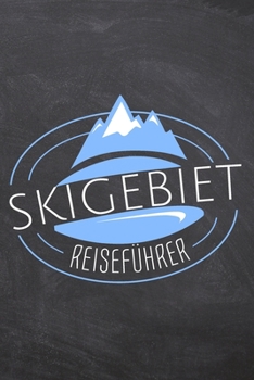 Paperback Skigebiet Reisef?hrer: Schreiben sie Urlaubserlebnisse von Ihrem Skiurlaub in dieses Journal [German] Book