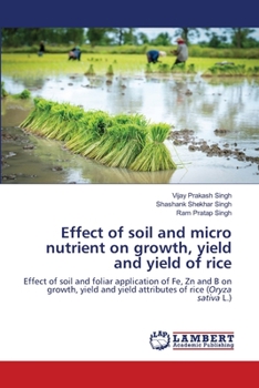 Paperback Effect of soil and micro nutrient on growth, yield and yield of rice Book