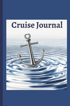 Paperback Cruise Journal: Cruising, Sailing Planner Journal Organizer and Excursions On Board Ship and On Shore Acitivity Checklist Book
