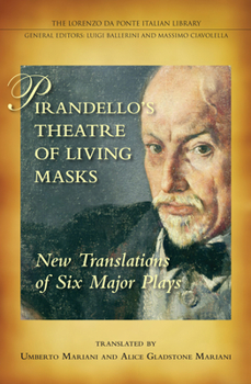 Hardcover Pirandello's Theatre of Living Masks: New Translations of Six Major Plays Book