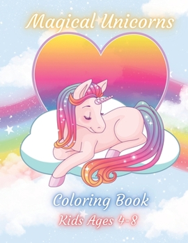 Paperback Magical Unicorns Kids 4-8 Coloring Book: 50 Illustrations of Wonderful Unicorns Book