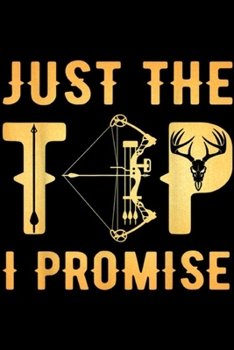 Just The Tip I Promise: Vintage Funny Hunting Deer Apparel Just The Tip I Promise  Journal/Notebook Blank Lined Ruled 6x9 100 Pages