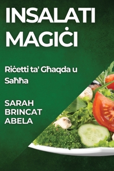 Paperback Insalati Magi&#267;i: Ri&#267;etti ta' G&#295;aqda u Sa&#295;&#295;a [Maltese] Book