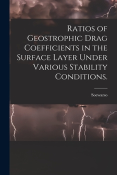 Paperback Ratios of Geostrophic Drag Coefficients in the Surface Layer Under Various Stability Conditions. Book