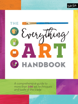 Hardcover The Everything Art Handbook: A Comprehensive Guide to More Than 100 Art Techniques and Tools of the Trade Book