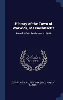 Hardcover History of the Town of Warwick, Massachusetts: From its First Settlement to 1854 Book