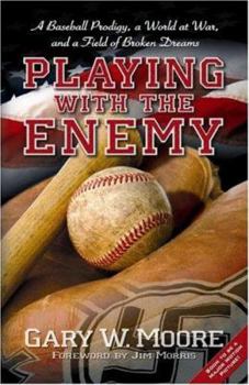 Hardcover Playing with the Enemy: A Baseball Prodigy, a World at War, and a Field of Broken Dreams Book
